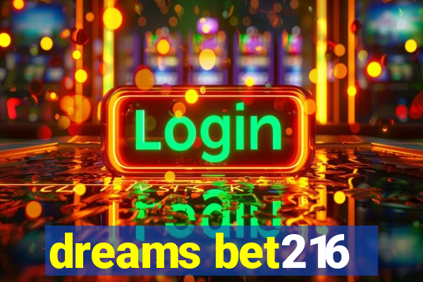 dreams bet216