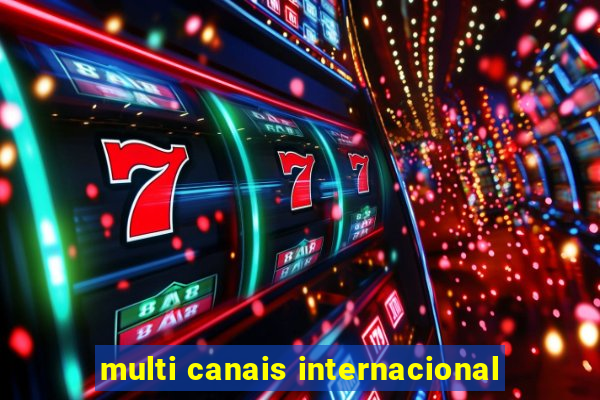 multi canais internacional