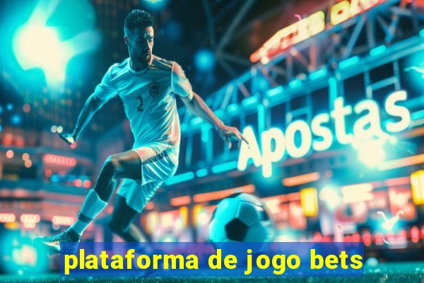 plataforma de jogo bets