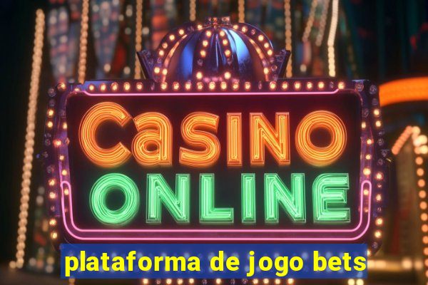 plataforma de jogo bets