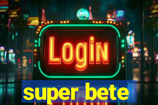 super bete