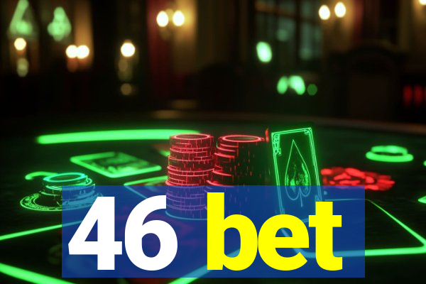 46 bet