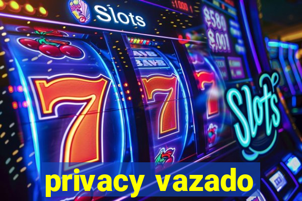 privacy vazado