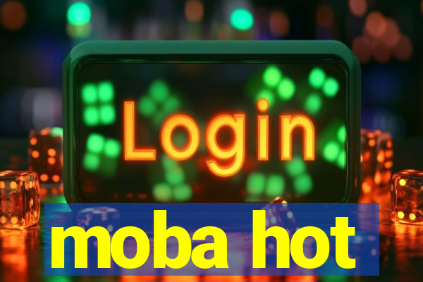 moba hot