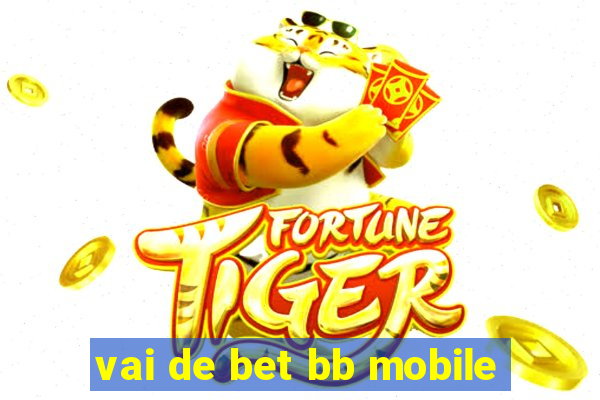 vai de bet bb mobile