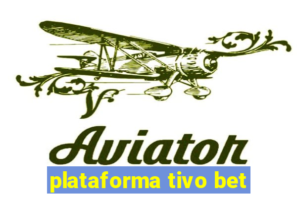 plataforma tivo bet