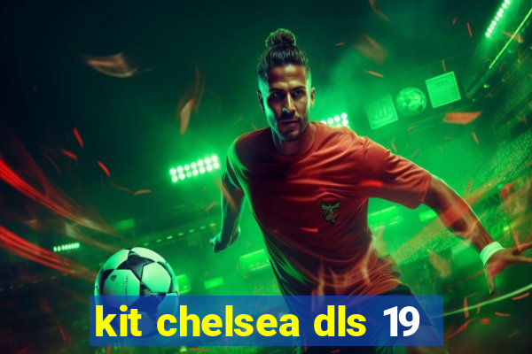 kit chelsea dls 19