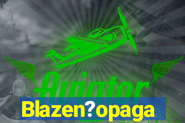 Blazen?opaga