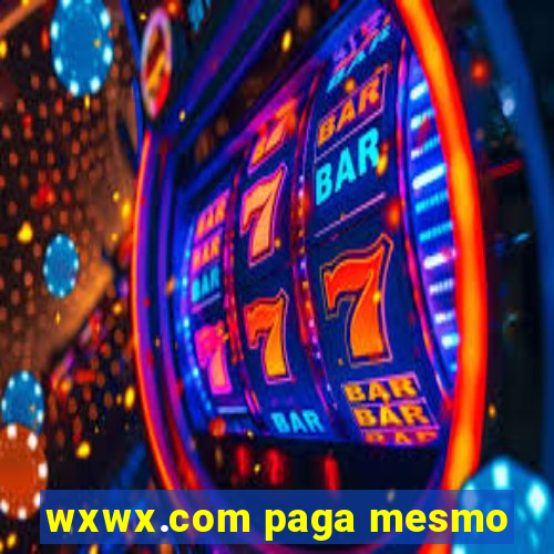 wxwx.com paga mesmo