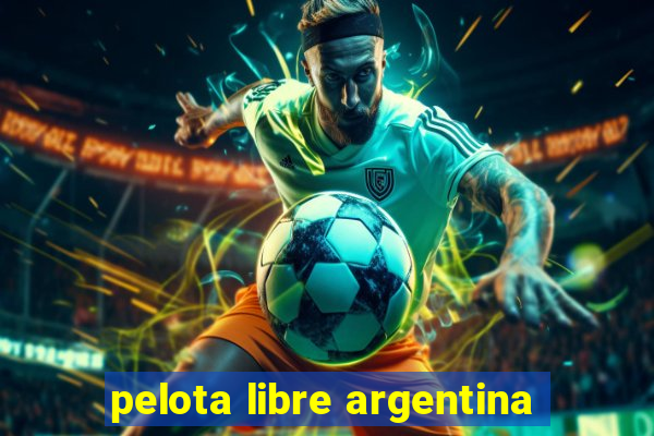 pelota libre argentina