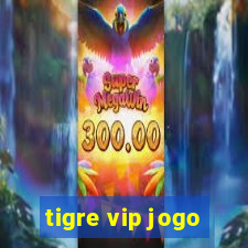 tigre vip jogo