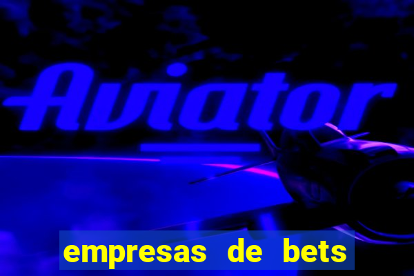 empresas de bets no brasil