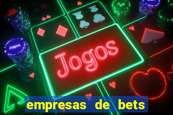 empresas de bets no brasil