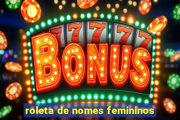 roleta de nomes femininos