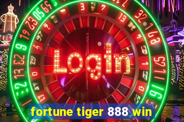 fortune tiger 888 win