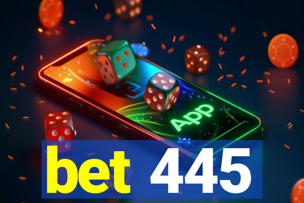 bet 445