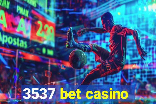 3537 bet casino