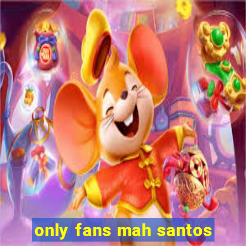 only fans mah santos