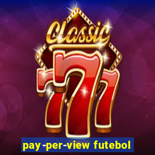 pay-per-view futebol