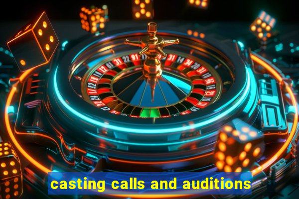 casting calls and auditions