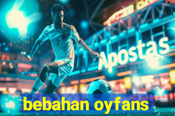 bebahan oyfans