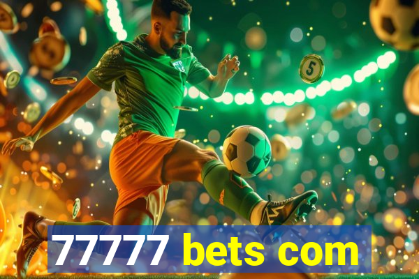 77777 bets com