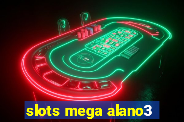 slots mega alano3