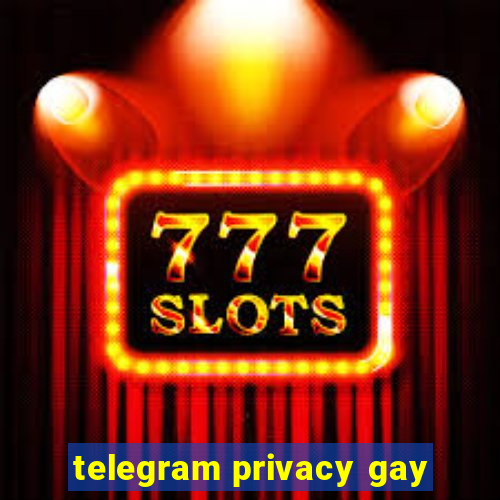 telegram privacy gay