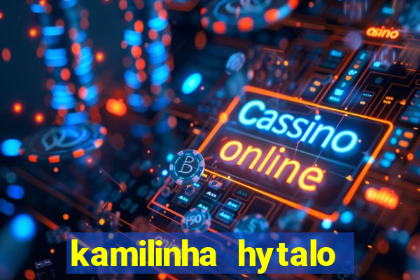 kamilinha hytalo santos idade