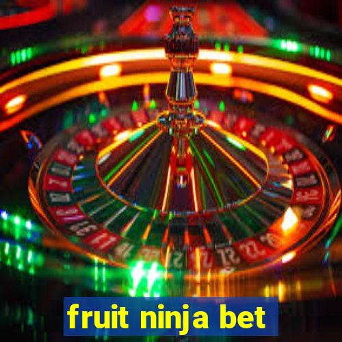 fruit ninja bet