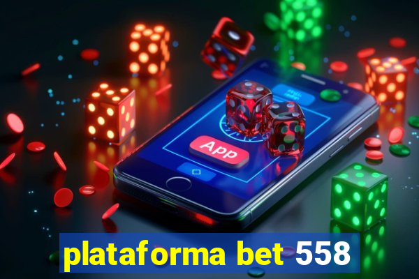 plataforma bet 558