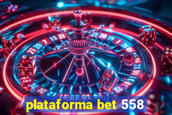 plataforma bet 558