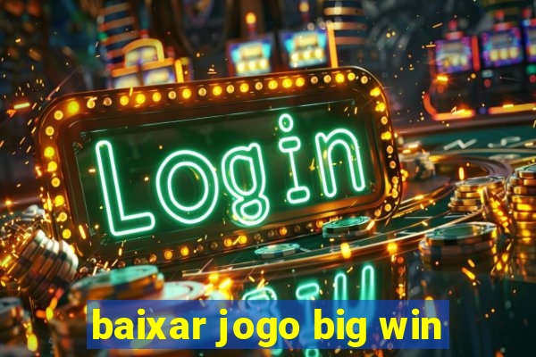 baixar jogo big win