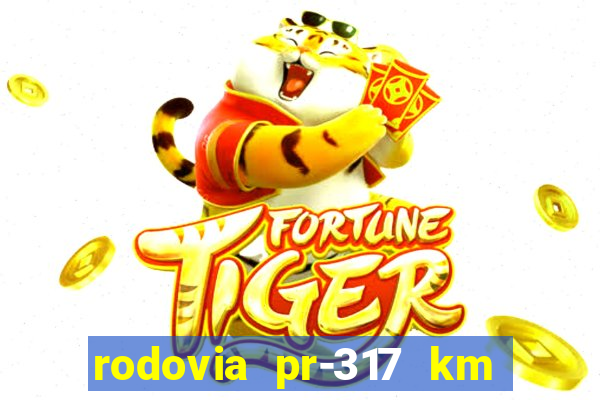 rodovia pr-317 km 155 0m sentido cresc