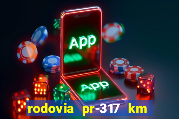 rodovia pr-317 km 155 0m sentido cresc