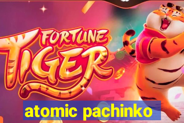 atomic pachinko