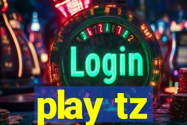 play tz