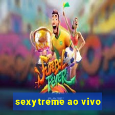 sexytreme ao vivo