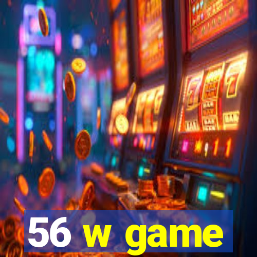 56 w game