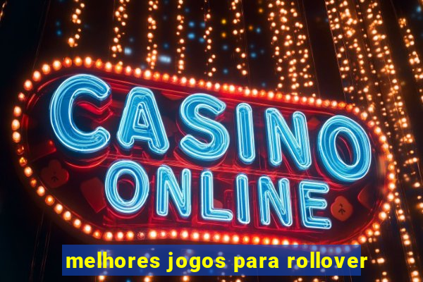 melhores jogos para rollover