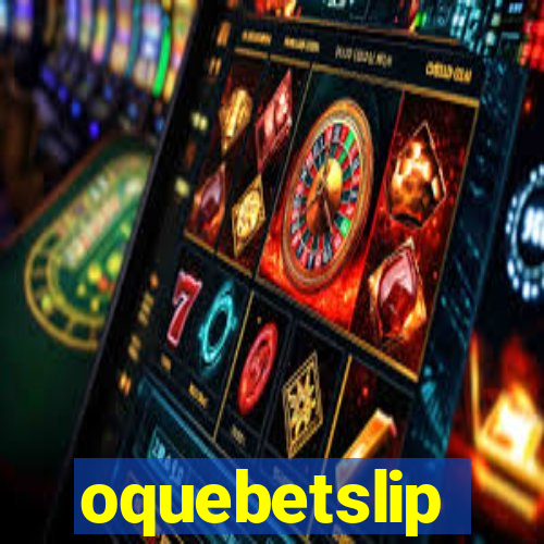 oquebetslip