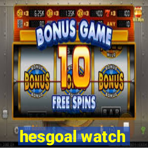 hesgoal watch