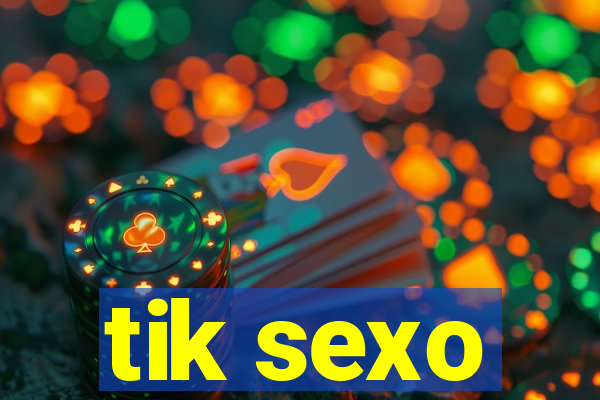 tik sexo