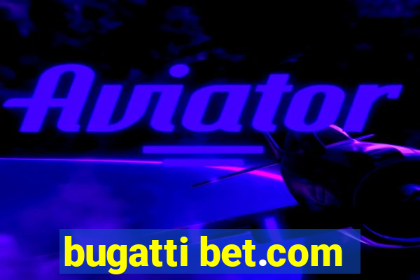 bugatti bet.com