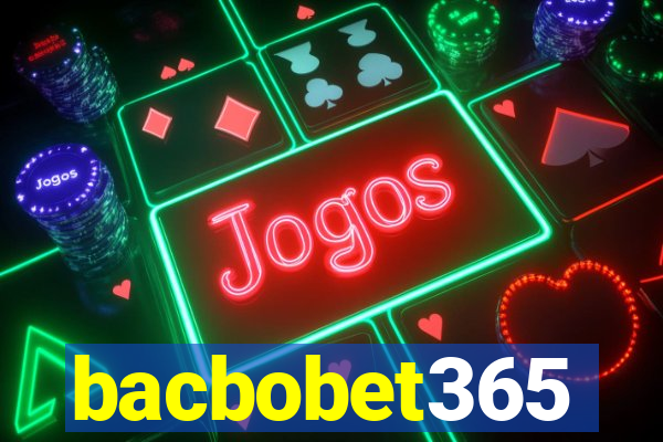 bacbobet365