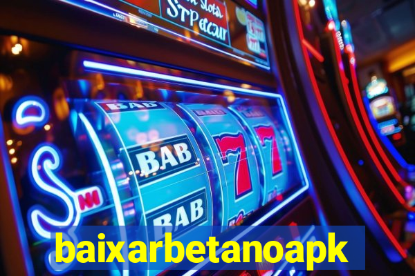 baixarbetanoapk