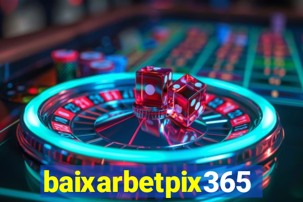 baixarbetpix365