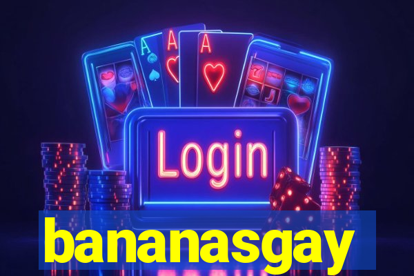 bananasgay