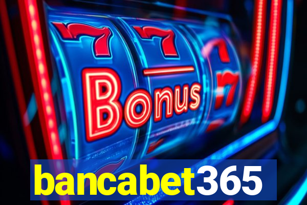 bancabet365