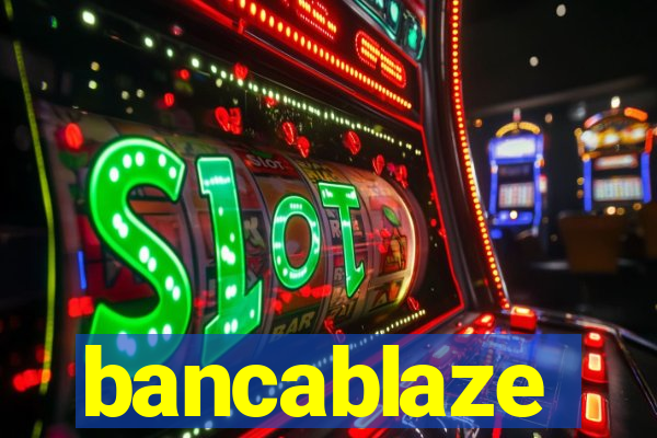 bancablaze